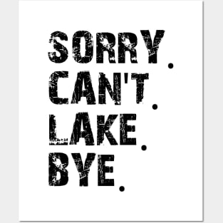 Sorry Can't Lake Bye Posters and Art